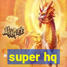 super hq